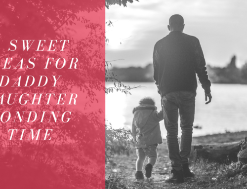 7 Sweet Ideas for Daddy Daughter Bonding Time