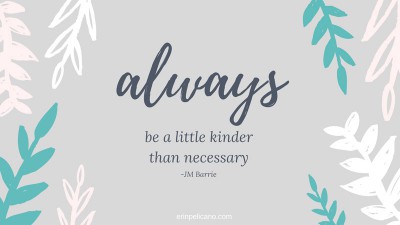 quotes-about-being-kind | Erin Pelicano