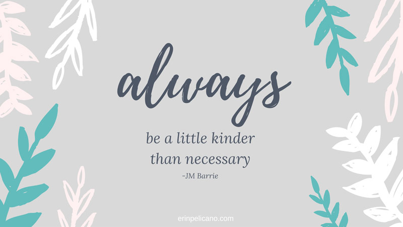 quotes-about-being-kind - Erin Pelicano