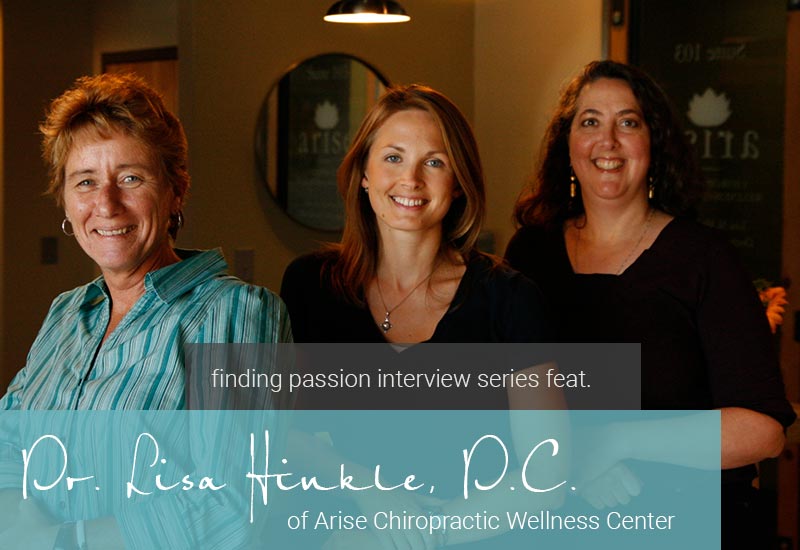 Arise and Inspire: A Passion Interview with Dr. Lisa M. Hinkle, D.C.