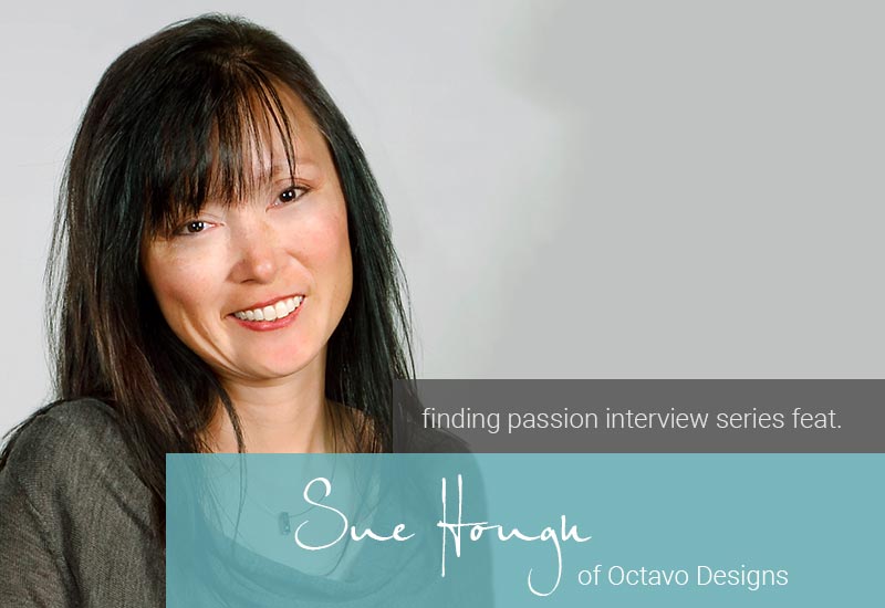 Design a Life of Passion: An Interview with Sue Hough